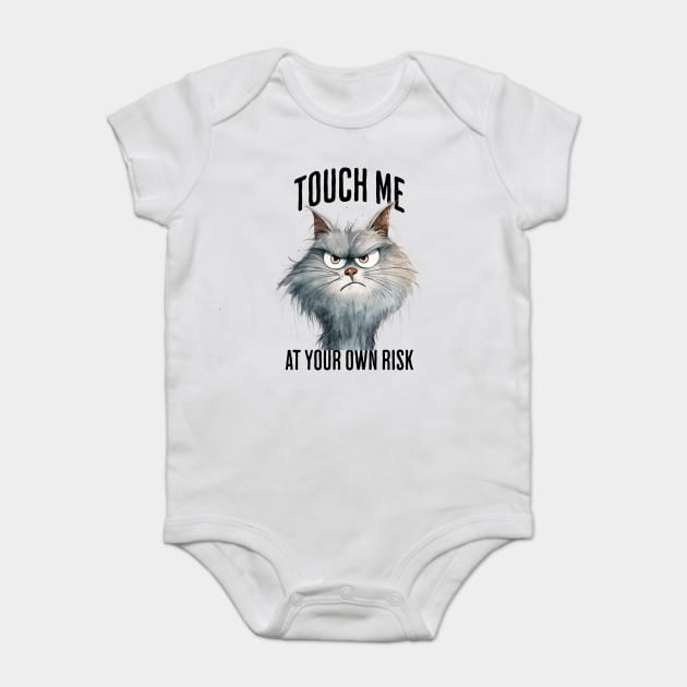 Touch Me At Your Own Risk, grouchy cat warning meme Baby Bodysuit by Luxinda